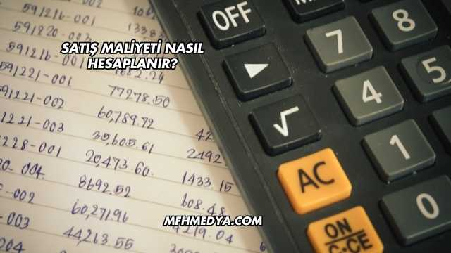 Satış Maliyeti Nasıl Hesaplanır?