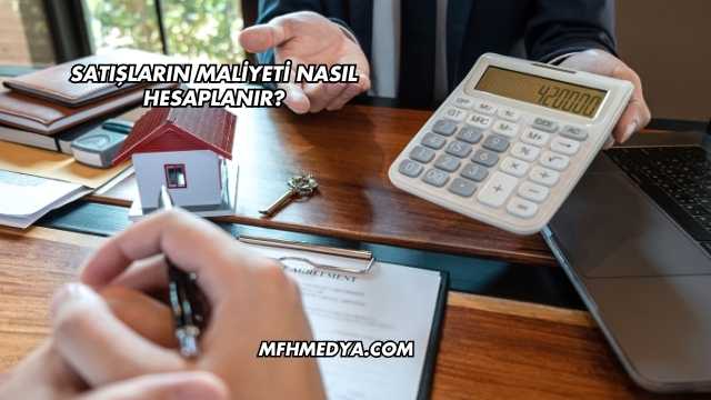 Satışların Maliyeti Nasıl Hesaplanır?