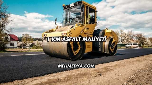 1 Km Asfalt Maliyeti