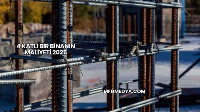 4 Katlı Bir Binanın Maliyeti 2025