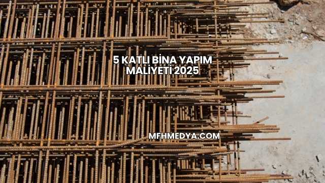 5 Katlı Bina Yapım Maliyeti 2025