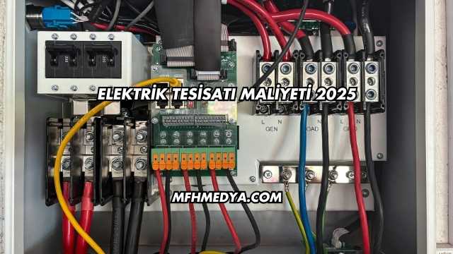 Elektrik Tesisatı Maliyeti 2025