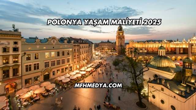 Polonya Yaşam Maliyeti 2025