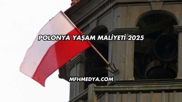 Polonya Yaşam Maliyeti 2025